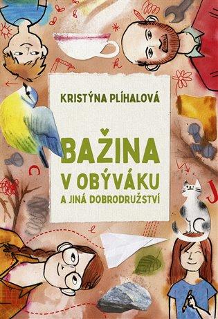 Kristýna Plíhalová: Bažina v obýváku a jiná dobrodružství