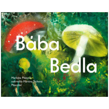 Markéta Pilátová: Bába Bedla