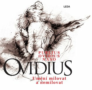 Publius Ovidius Naso: Umění milovat a nemilovat